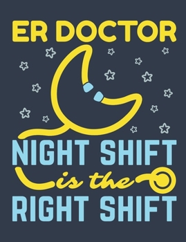 Paperback ER Doctor Night Shift Is The Right Shift: Emergency Room Doctor Notebook, Blank Paperback Book to Write In, Physician Gift, 150 pages, college ruled Book
