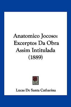 Paperback Anatomico Jocoso: Excerptos Da Obra Assim Intitulada (1889) Book