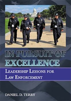 Paperback In Pursuit of Excellence: Leadership Lessons for Law Enforcement Book