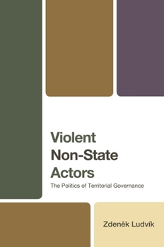 Hardcover Violent Non-State Actors: The Politics of Territorial Governance Book