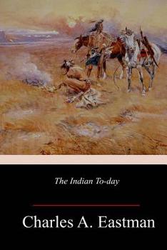 The Indian To-Day: The Past and Future of the First American