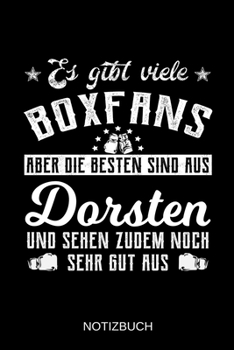 Es gibt viele Boxfans aber die besten sind aus Dorsten und sehen zudem noch sehr gut aus: A5 Notizbuch | Liniert 120 Seiten | Geschenk/Geschenkidee ... | Muttertag | Namenstag (German Edition)