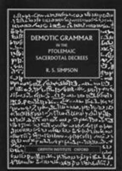 Demotic Grammar in the Ptolemaic Sacerdotal Decrees (Griffith Institute monographs)