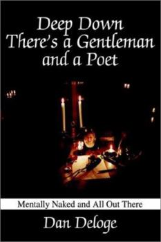 Paperback Deep Down There's a Gentleman and a Poet: Mentally Naked and All Out There Book