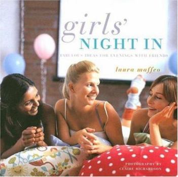 Hardcover Girls' Night in: Fabulous Ideas for Evenings with Friends Book