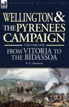 Paperback Wellington and the Pyrenees Campaign Volume I: From Vitoria to the Bidassoa Book
