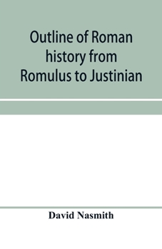 Paperback Outline of Roman history from Romulus to Justinian: (including translations of the Twelve tables, the Institutes of Gaius, and the Institutes of Justi Book