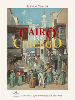 Hardcover Cairo in Chicago: Cairo Street at the World's Columbian Exposition of 1893 Book