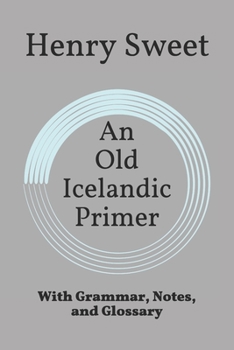 Paperback An Old Icelandic Primer: With Grammar, Notes, and Glossary Book