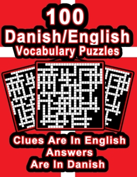 Paperback 100 Danish/English Vocabulary Puzzles: Learn Danish By Doing FUN Puzzles!, 100 8.5 x 11 Crossword Puzzles With Clues In English, Answers in Danish Book