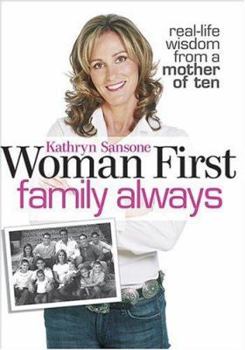 Hardcover Woman First Family Always: Real-Life Wisdom from a Mother of Ten Book