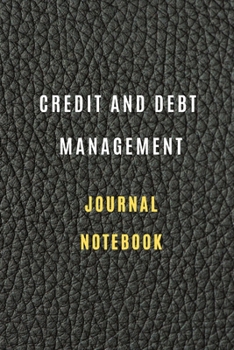 Credit and debt management Notebook : Credit and debt management book Lined Notebook 6*9 105 pages: Credit and debt management  Journal Monthly Budget Planner: Expanse Tracker Notebook
