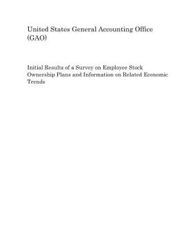 Paperback Initial Results of a Survey on Employee Stock Ownership Plans and Information on Related Economic Trends Book