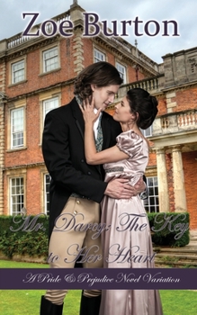 Paperback Mr. Darcy: The Key to Her Heart: A Pride & Prejudice Novel Variation Book