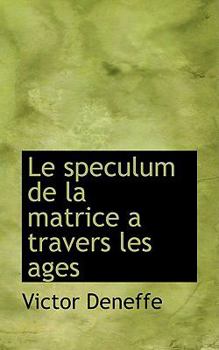 Paperback Le Speculum de La Matrice a Travers Les Ages Book