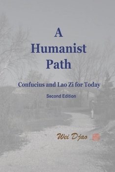 Paperback A Humanist Path: Confucius and Lao Zi for Today Book