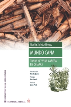 Paperback Mundo caña: Trabajo y vida cañera en Chiapas [Spanish] Book