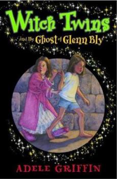 Witch Twins and the Ghost of Glenn Bly - Book #4 of the Witch Twins
