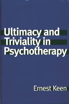 Hardcover Ultimacy and Triviality in Psychotherapy Book