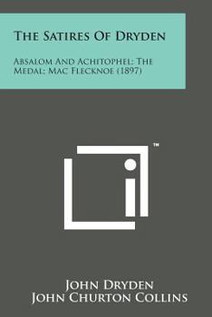 Paperback The Satires of Dryden: Absalom and Achitophel; The Medal; Mac Flecknoe (1897) Book