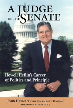 Hardcover A Judge in the Senate: Howell Heflin's Career of Politics and Principle Book
