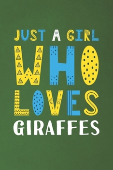 Paperback Just A Girl Who Loves Giraffes: Funny Giraffes Lovers Girl Women Gifts Dot Grid Journal Notebook 6x9 120 Pages Book