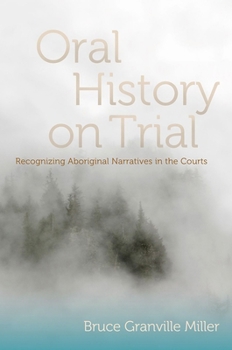 Hardcover Oral History on Trial: Recognizing Aboriginal Narratives in the Courts Book