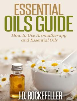 Paperback Essential Oils Guide: How to Use Aromatherapy and Essential Oils Book