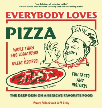 Paperback Everybody Loves Pizza: The Deep Dish on America's Favorite Food Book