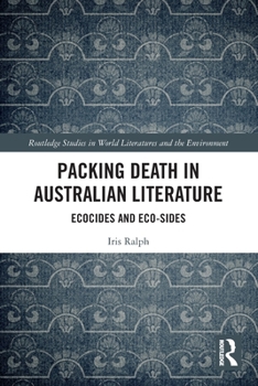 Paperback Packing Death in Australian Literature: Ecocides and Eco-Sides Book
