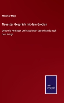 Hardcover Neuestes Gespräch mit dem Grobian: Ueber die Aufgaben und Aussichten Deutschlands nach dem Kriege [German] Book