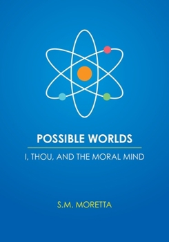 Paperback Possible Worlds - I, Thou, and the Moral Mind Book