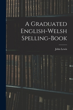Paperback A Graduated English-Welsh Spelling-book Book