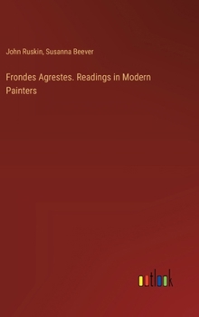 Hardcover Frondes Agrestes. Readings in Modern Painters Book