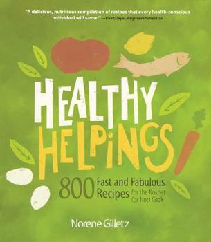 Paperback Healthy Helpings: 800 Fast and Fabulous Recipes for the Kosher (or Not) Cook Book