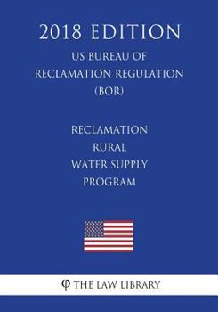 Reclamation Rural Water Supply Program (US Bureau of Reclamation Regulation) (BOR)