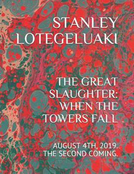 Paperback The Great Slaughter: When the Towers Fall.: August 4th, 2019+/-. The Second Coming. Book