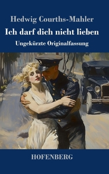 Ich darf dich nicht lieben: Ungekürzte Originalfassung (German Edition)
