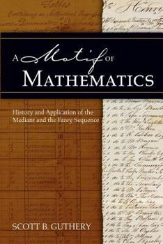 Paperback A Motif of Mathematics: History and Application of the Mediant and the Farey Sequence Book