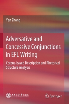 Paperback Adversative and Concessive Conjunctions in EFL Writing: Corpus-Based Description and Rhetorical Structure Analysis Book