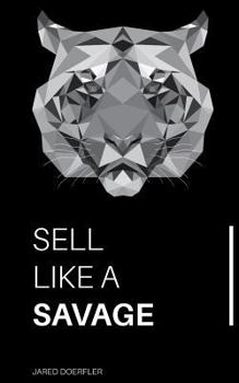 Paperback Sell Like A Savage: Nine Sales Traits to Grow Your Sales Book