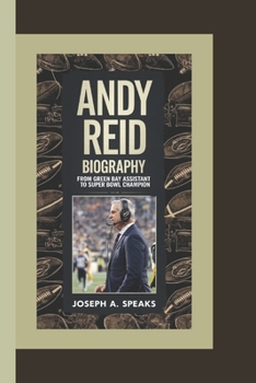 Paperback Andy Reid Biography: From Green Bay Assistant to Super Bowl Champion Book