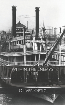 Within the Enemy's Lines - Book #2 of the Blue and the Gray Afloat