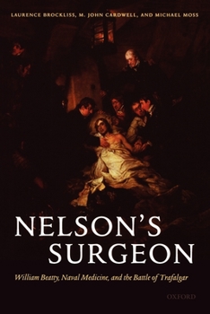 Paperback Nelson's Surgeon: William Beatty, Naval Medicine, and the Battle of Trafalgar Book