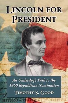 Paperback Lincoln for President: An Underdog's Path to the 1860 Republican Nomination Book