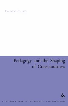 Paperback Pedagogy and the Shaping of Consciousness: Linguistic and Social Processes Book