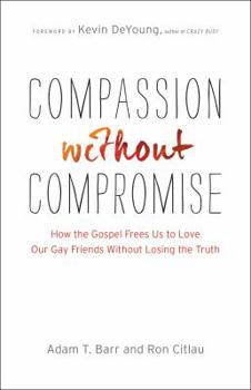 Paperback Compassion Without Compromise: How the Gospel Frees Us to Love Our Gay Friends Without Losing the Truth Book