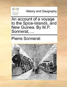 Paperback An Account of a Voyage to the Spice-Islands, and New Guinea. by M.P. Sonnerat, ... Book