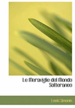 Paperback Le Meraviglie del Mondo Sotteraneo [Large Print] Book