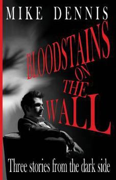 Paperback Bloodstains on the Wall: Three Stories from the Dark Side Book